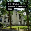 Wirral MakeFest 2026 – the Finale